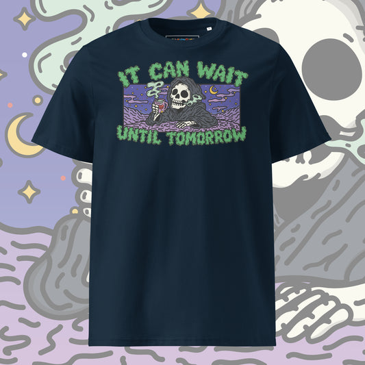 It Can Wait Until Tomorrow Tshirt (Unisex)