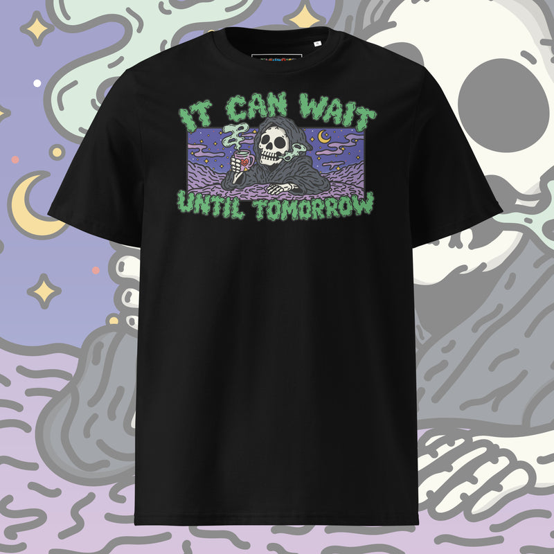 It Can Wait Until Tomorrow Tshirt (Unisex)