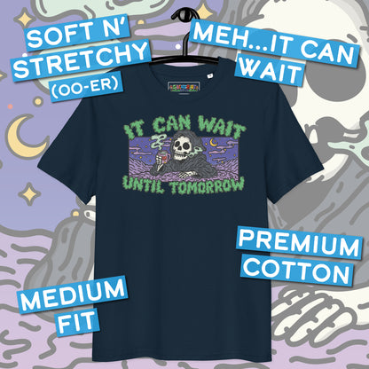 It Can Wait Until Tomorrow Tshirt (Unisex)