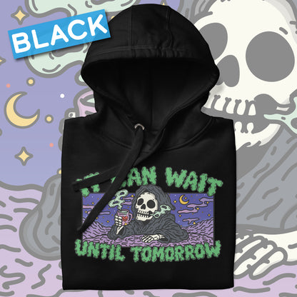 It Can Wait Until Tomorrow Pullover Hoodie (Unisex)